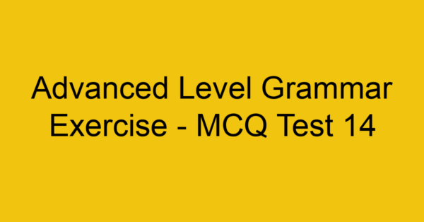 advanced level grammar exercise mcq test 14 22156