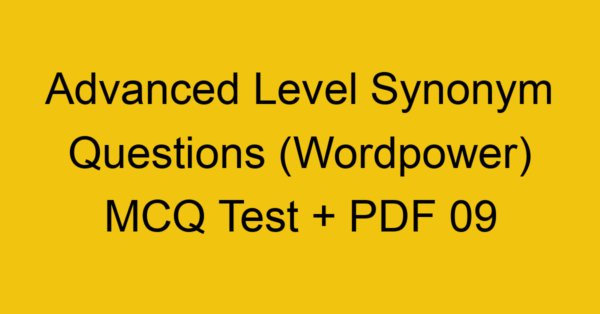 advanced level synonym questions wordpower mcq test pdf 09 36290