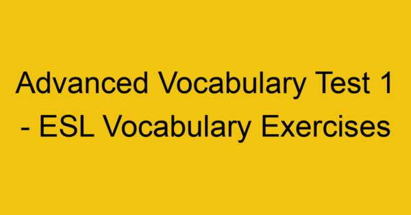advanced vocabulary test 1 esl vocabulary exercises 18030