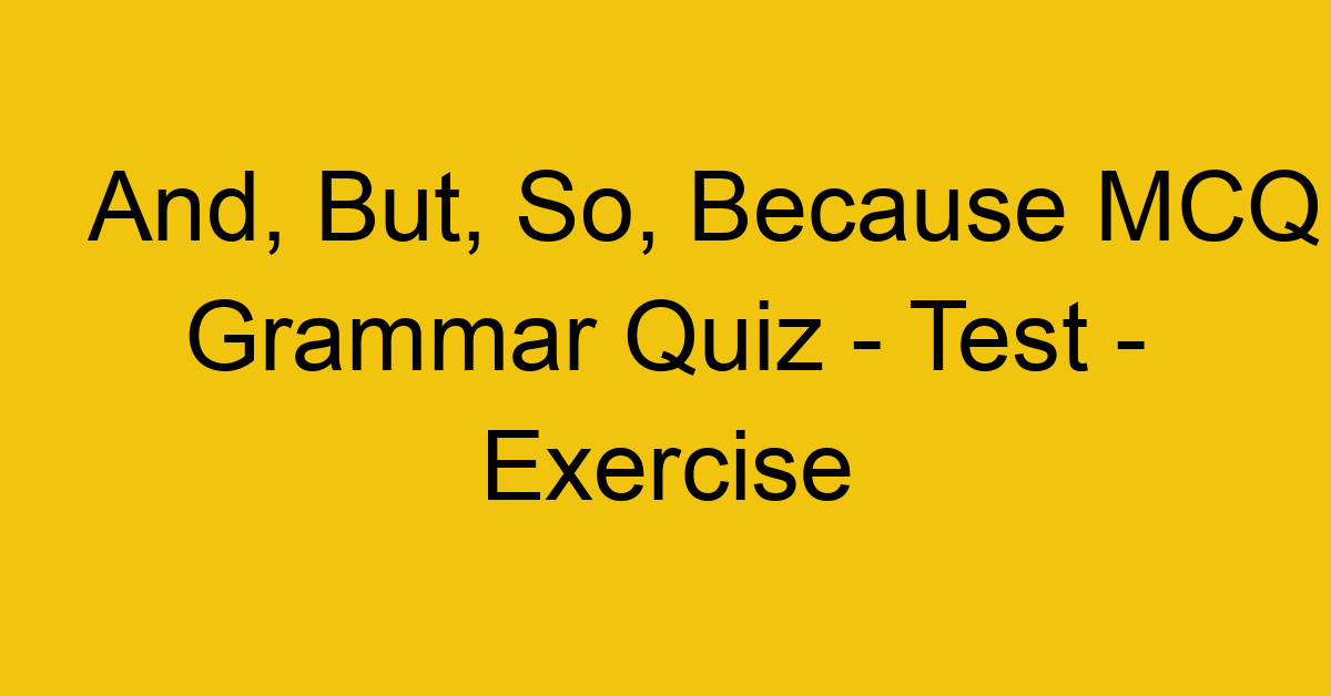 and but so because mcq grammar quiz test exercise 21933