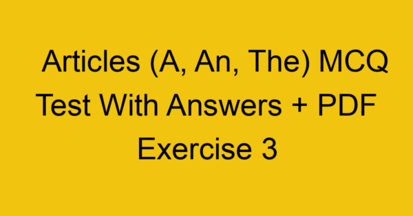 articles a an the mcq test with answers pdf exercise 3 35076
