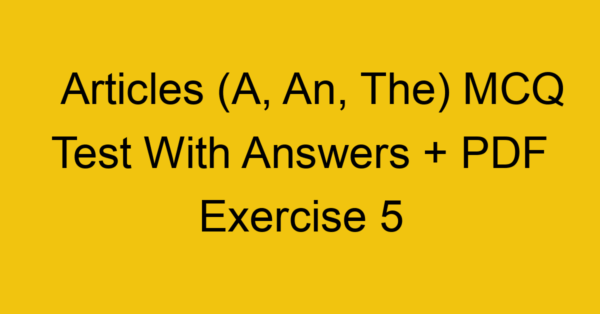 articles a an the mcq test with answers pdf exercise 5 35080