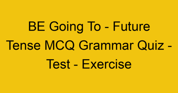 be going to future tense mcq grammar quiz test exercise 21941