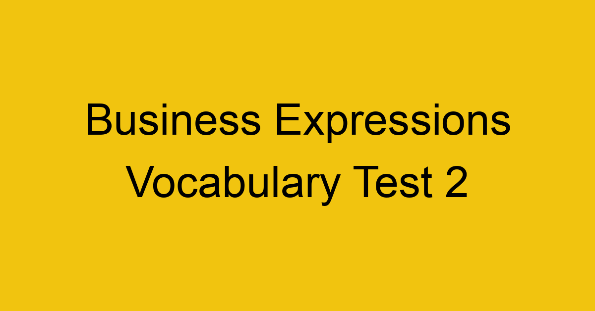 business expressions vocabulary test 2 339