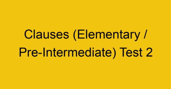 clauses elementary pre intermediate test 2 34882