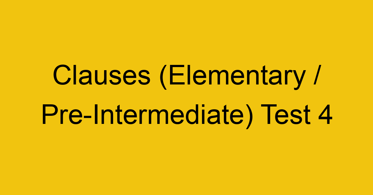 clauses elementary pre intermediate test 4 34887