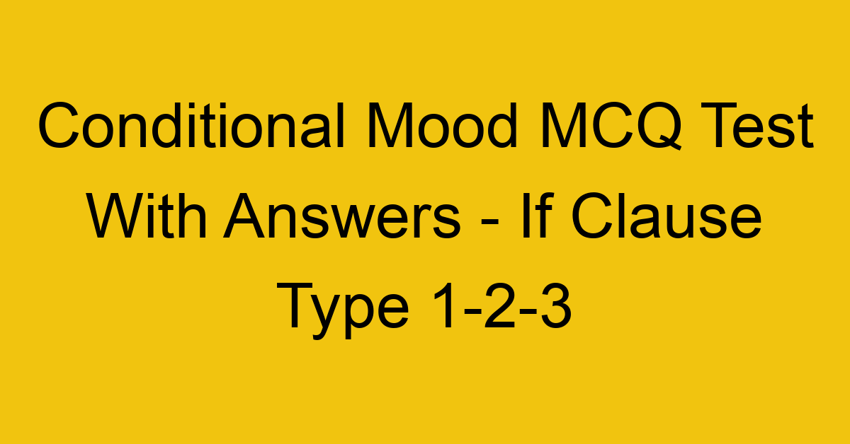 conditional mood mcq test with answers if clause type 1 2 3 17841