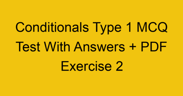 conditionals type 1 mcq test with answers pdf exercise 2 263