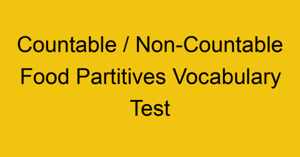 countable non countable food partitives vocabulary test 341