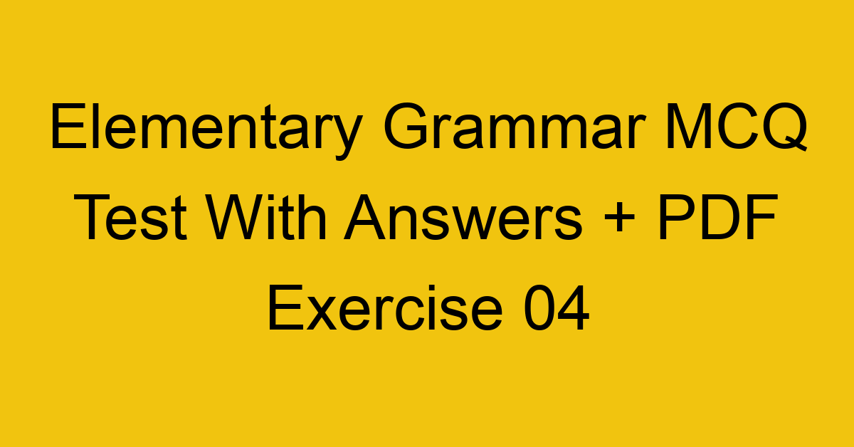 elementary grammar mcq test with answers pdf exercise 04 297