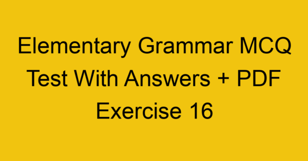 elementary grammar mcq test with answers pdf exercise 16 35688