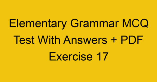 elementary grammar mcq test with answers pdf exercise 17 35690