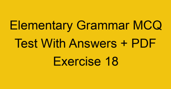elementary grammar mcq test with answers pdf exercise 18 35692
