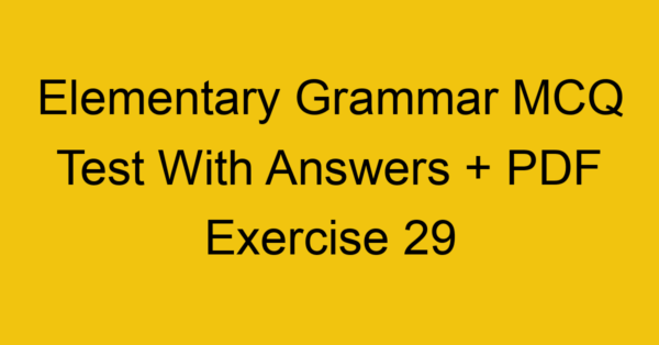 elementary grammar mcq test with answers pdf exercise 29 35722