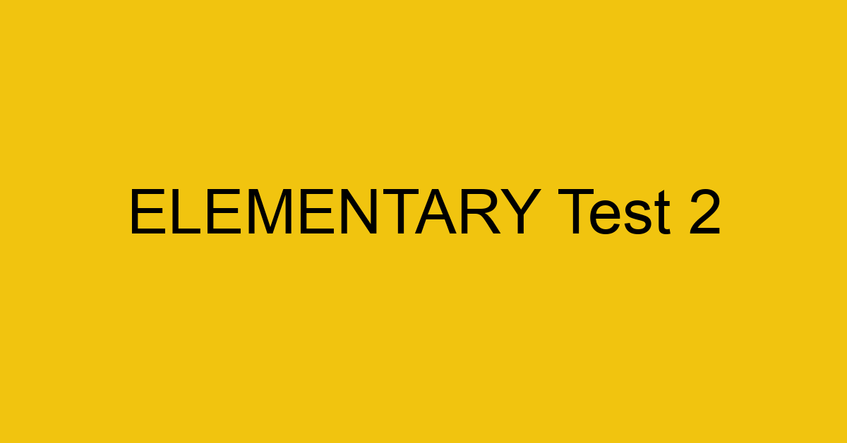 elementary test 2 2 34552