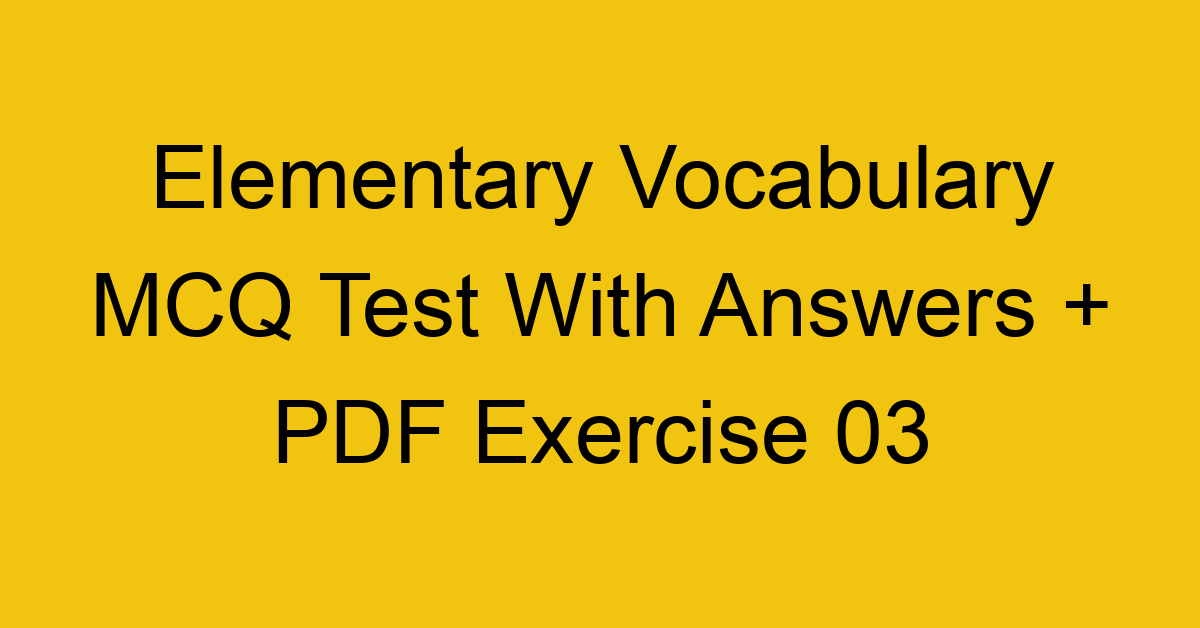 elementary vocabulary mcq test with answers pdf exercise 03 310