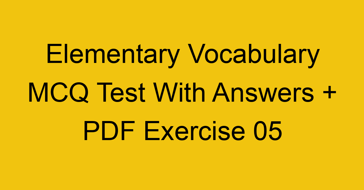 elementary vocabulary mcq test with answers pdf exercise 05 35979