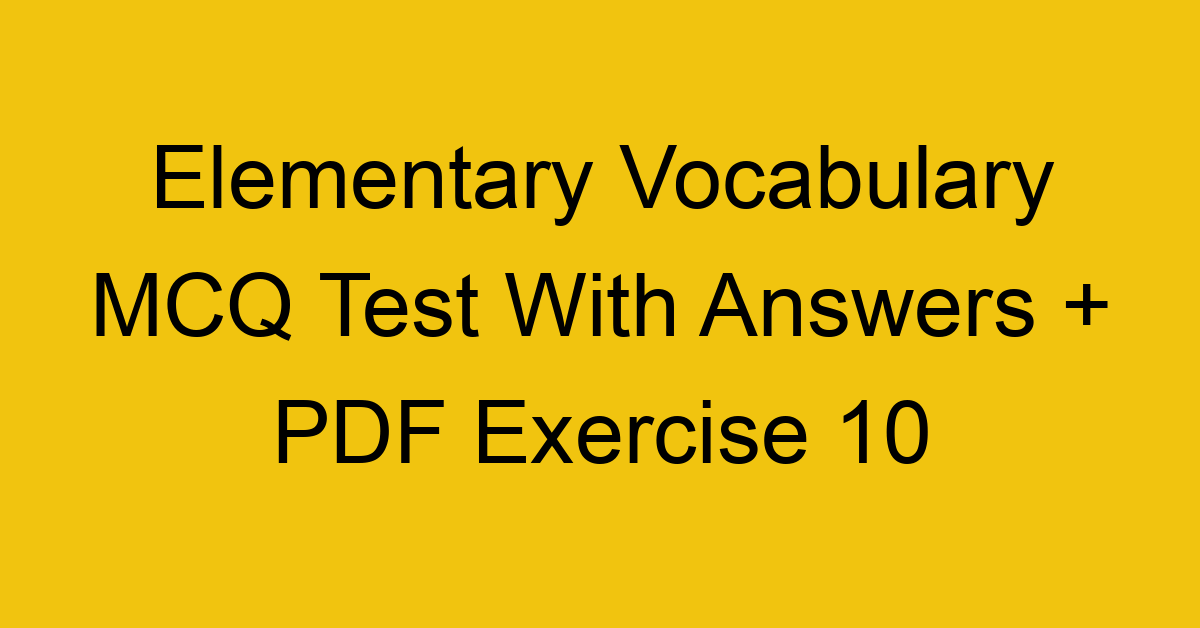 elementary vocabulary mcq test with answers pdf exercise 10 36007