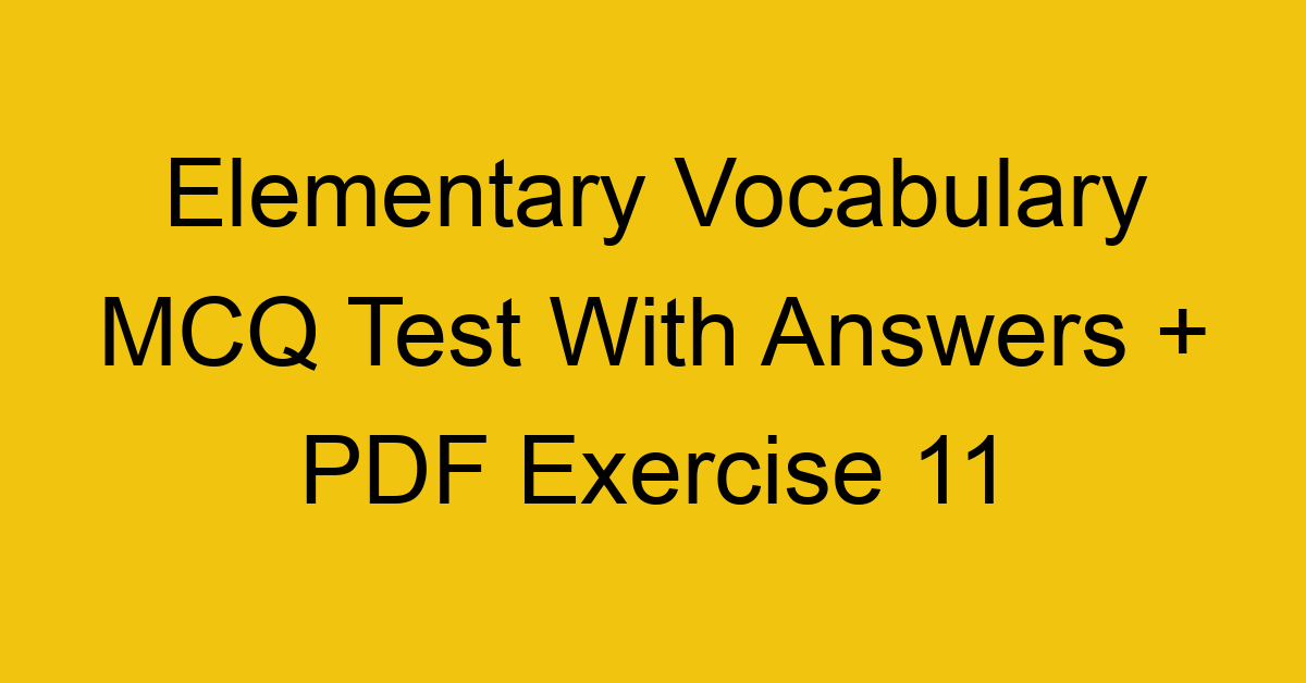 elementary vocabulary mcq test with answers pdf exercise 11 36010
