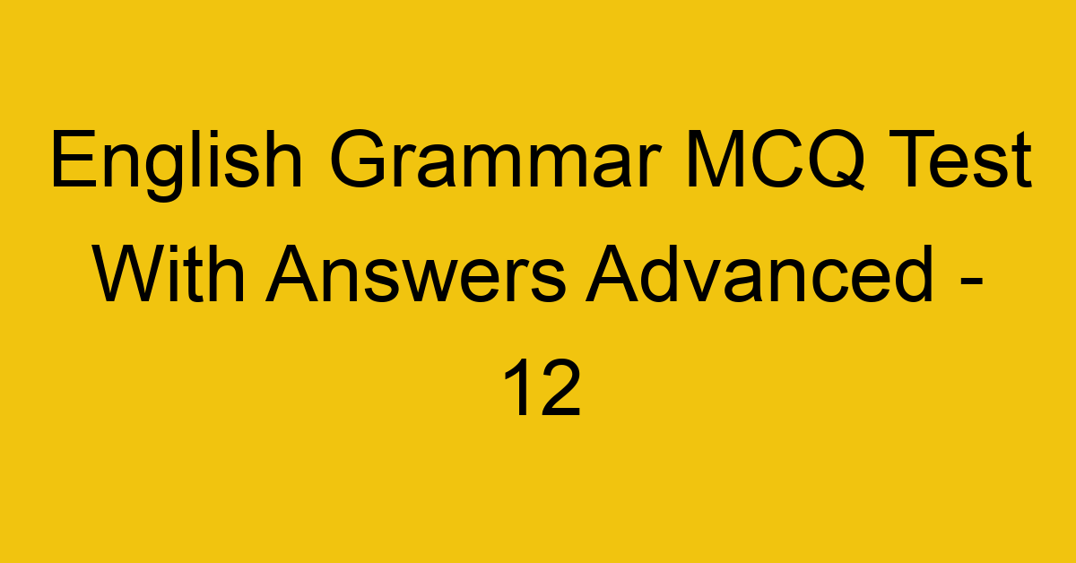 English Grammar MCQ Test With Answers Advanced - 14