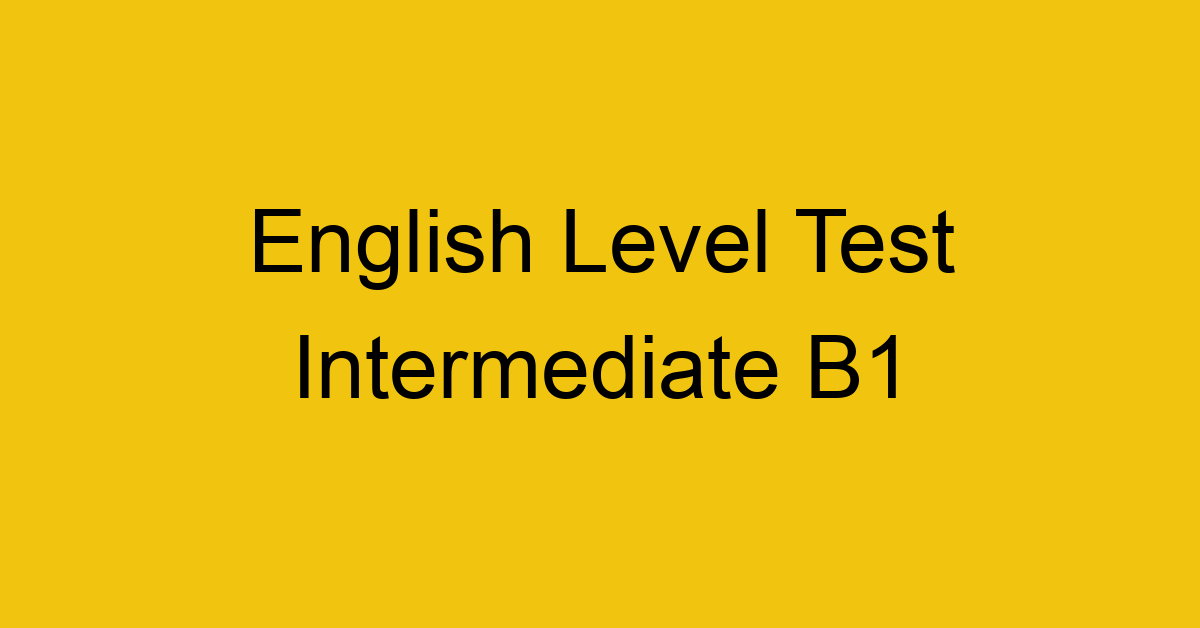 english level test intermediate b1 201