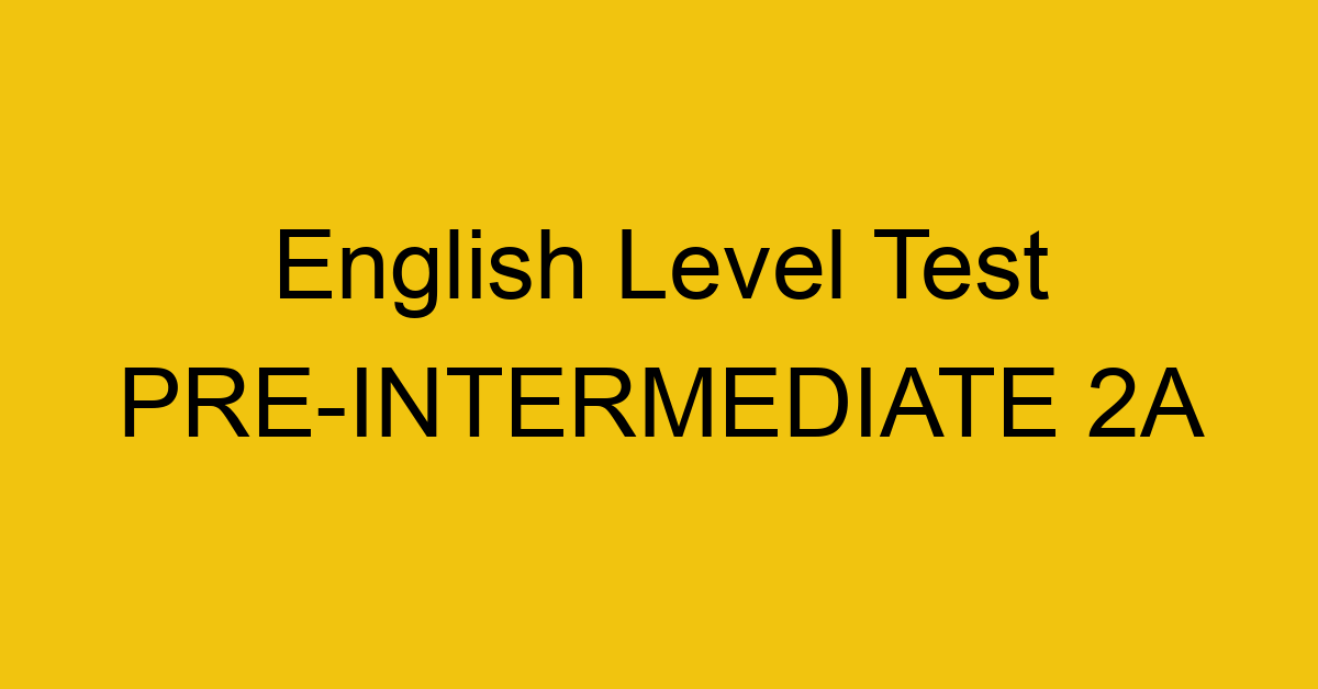english level test pre intermediate 2a 194