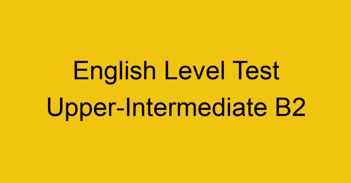 english level test upper intermediate b2 202