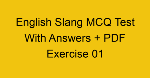 english slang mcq test with answers pdf exercise 01 36589