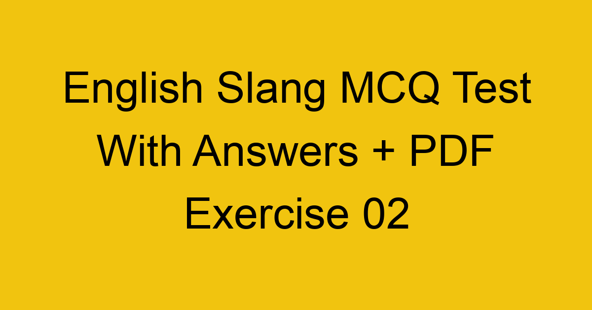 english slang mcq test with answers pdf exercise 02 36587