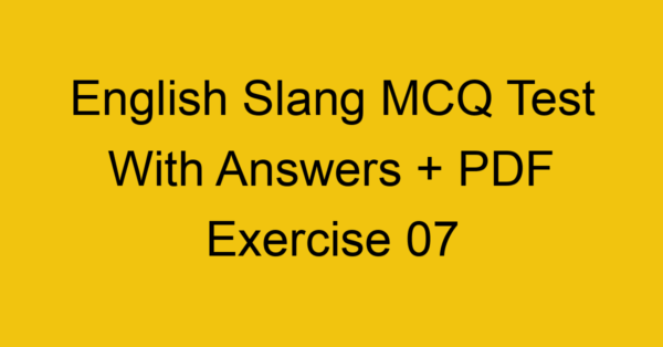 english slang mcq test with answers pdf exercise 07 36577
