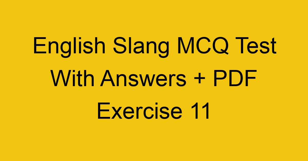 english slang mcq test with answers pdf exercise 11 36571
