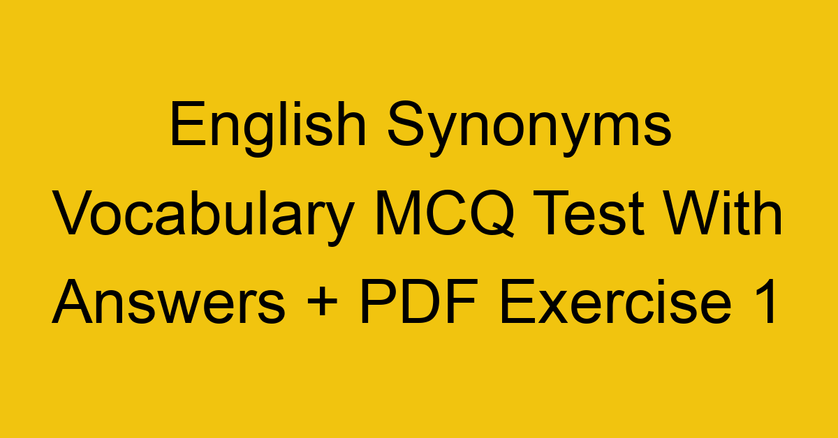 english synonyms vocabulary mcq test with answers pdf exercise 1 335