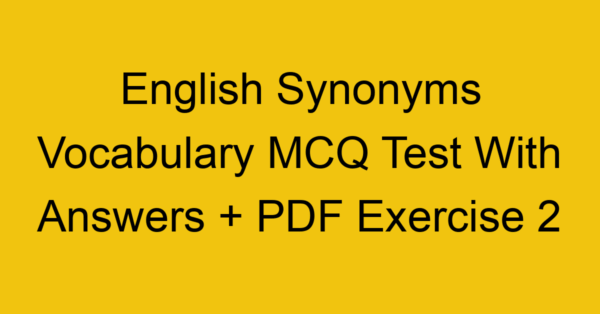 english synonyms vocabulary mcq test with answers pdf exercise 2 36109