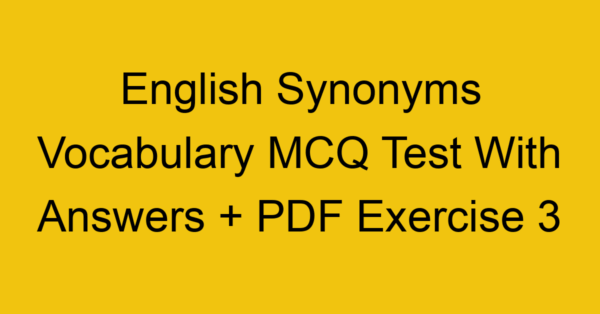 english synonyms vocabulary mcq test with answers pdf exercise 3 36111
