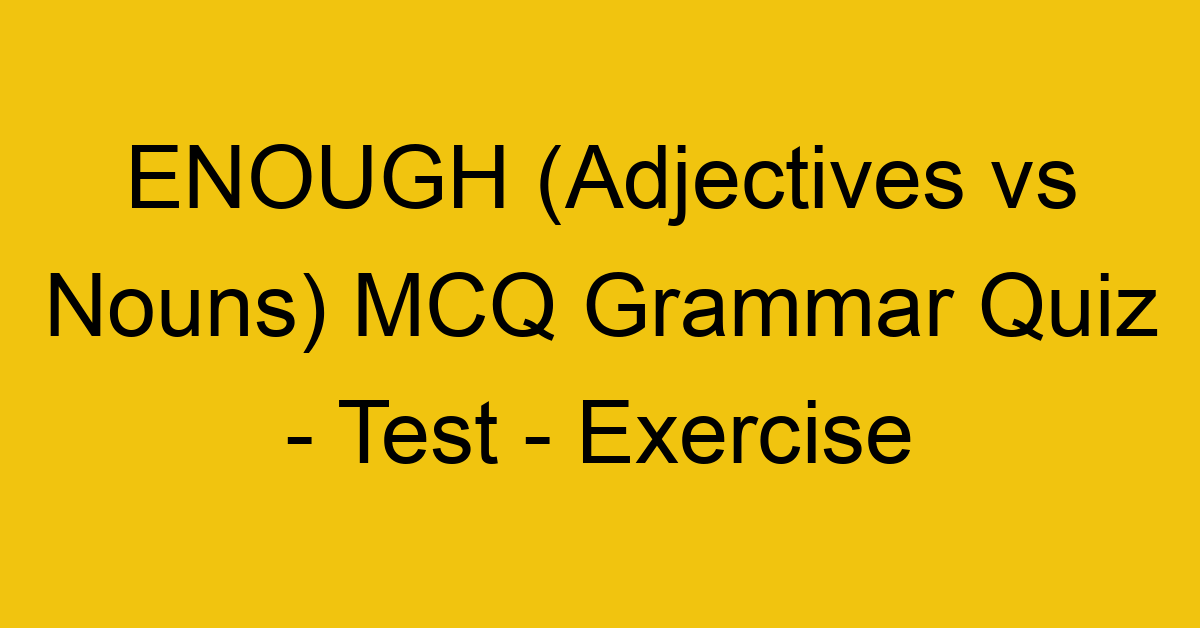 enough adjectives vs nouns mcq grammar quiz test exercise 21955