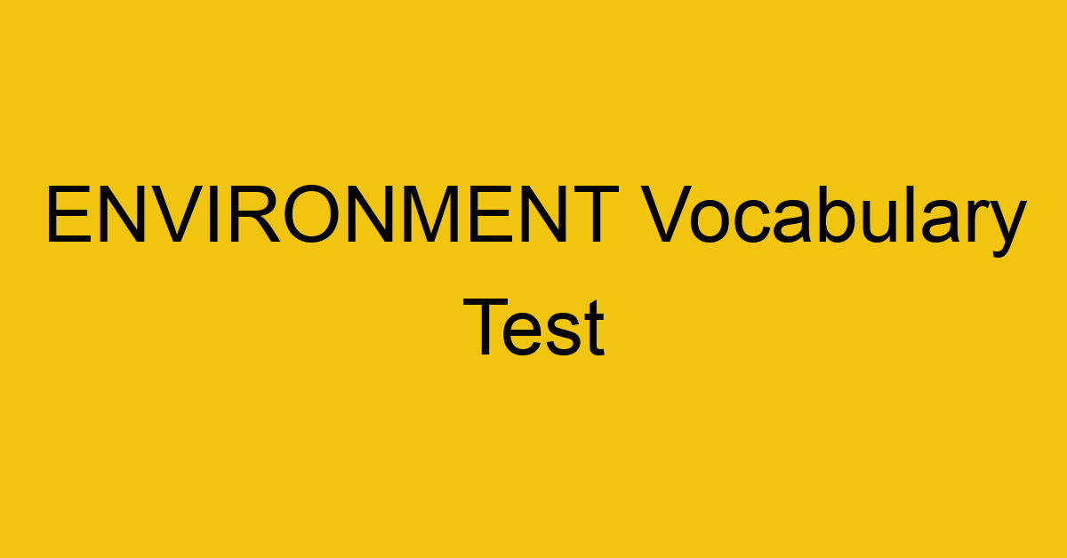 environment vocabulary test 316