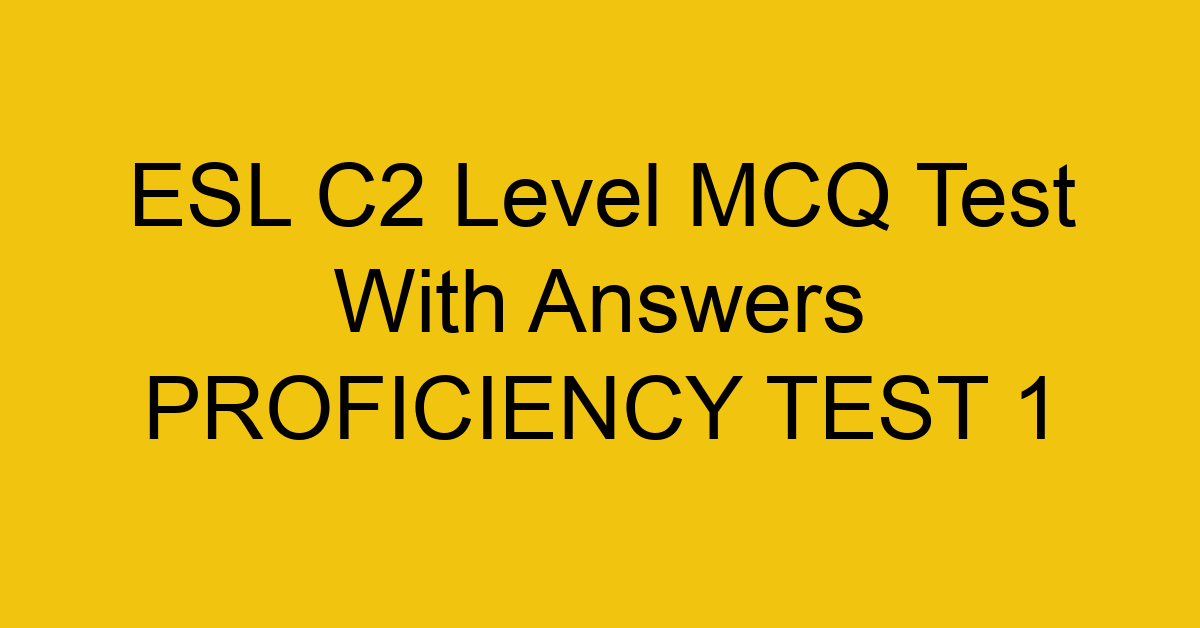 esl c2 level mcq test with answers proficiency test 1 18110