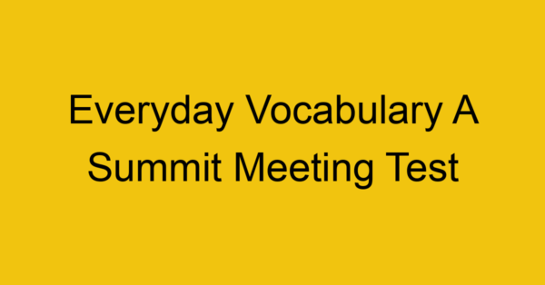 everyday vocabulary a summit meeting test 388