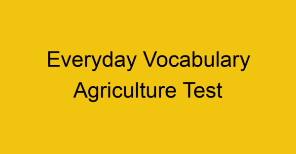 everyday vocabulary agriculture test 387