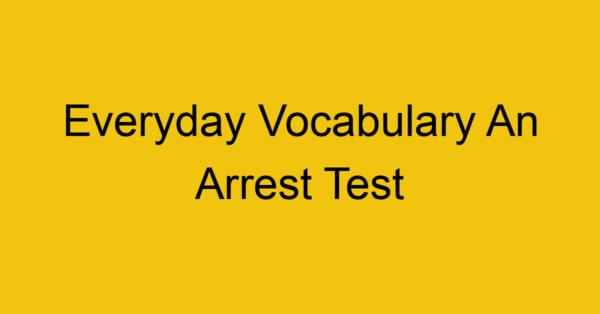 everyday vocabulary an arrest test 390