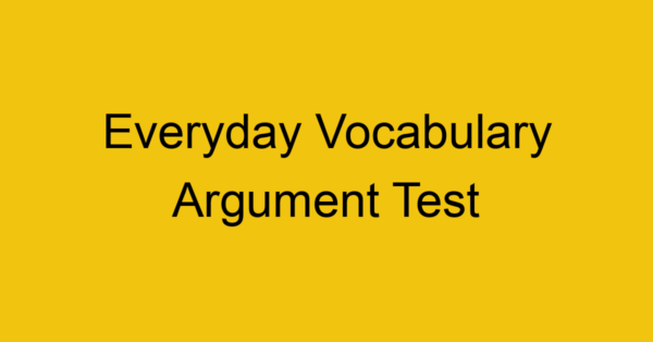 everyday vocabulary argument test 406
