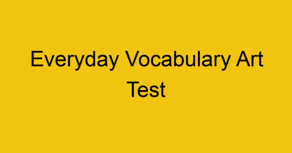 everyday vocabulary art test 411