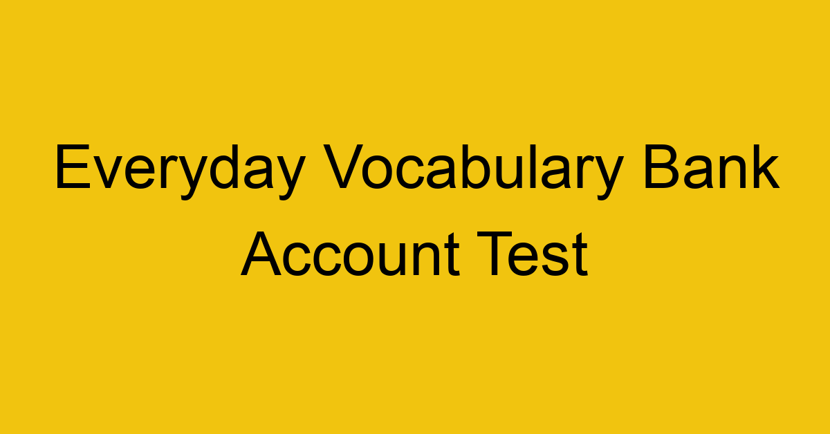 everyday vocabulary bank account test 367