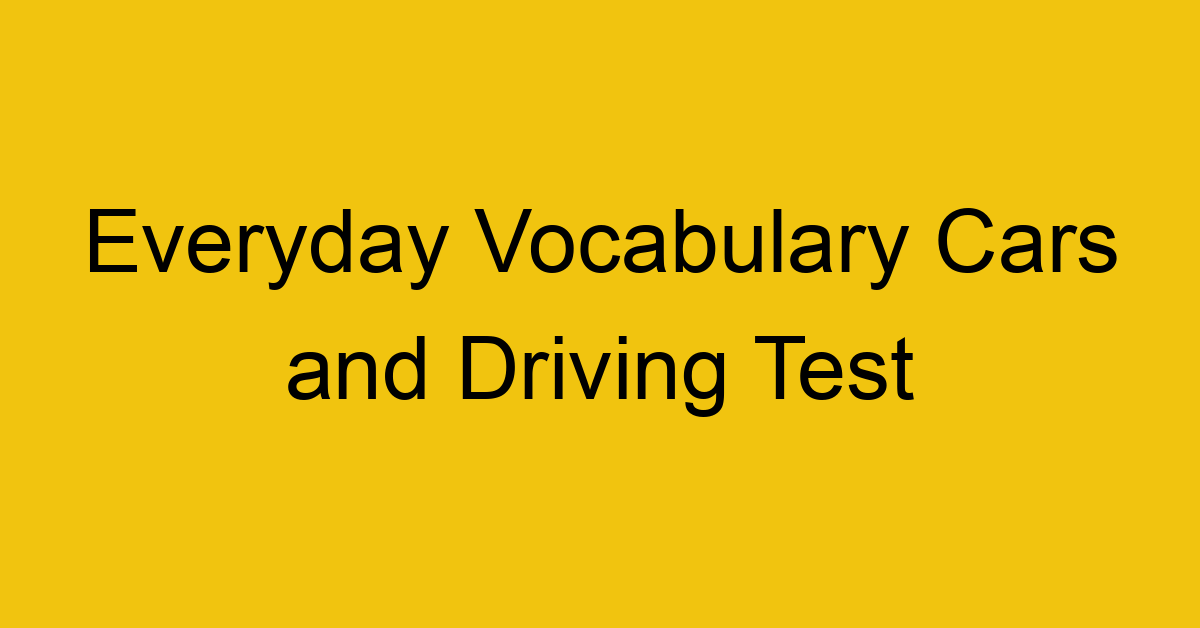 everyday vocabulary cars and driving test 372