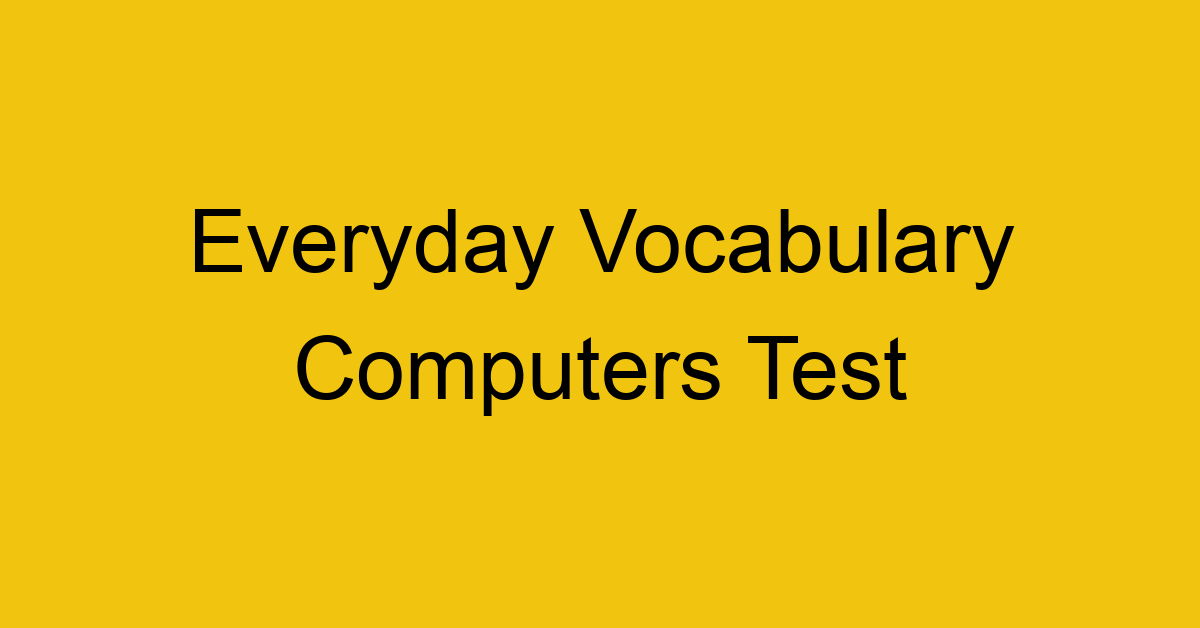 everyday vocabulary computers test 420