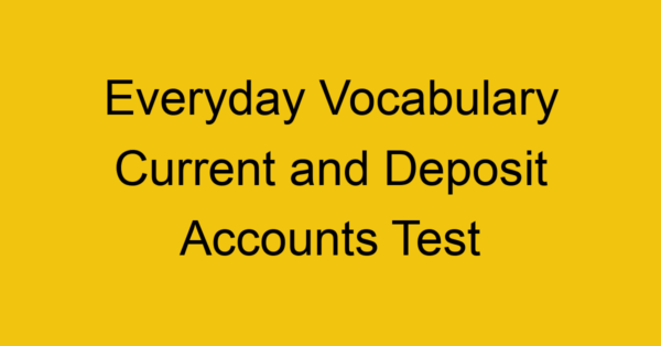 everyday vocabulary current and deposit accounts test 368