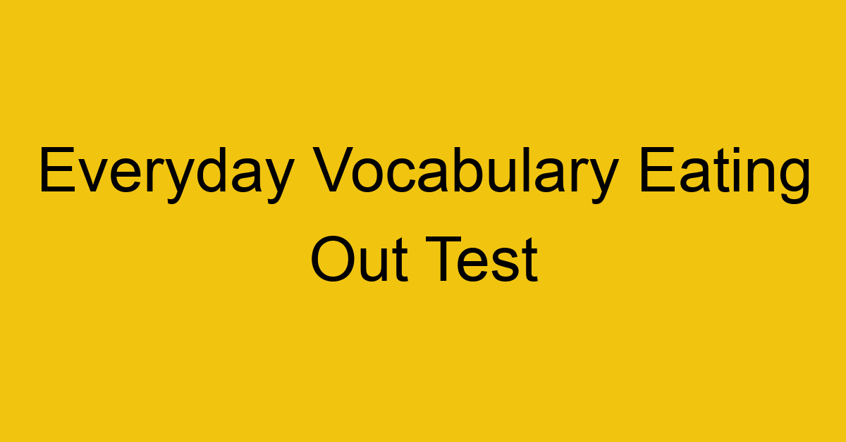 everyday vocabulary eating out test 381