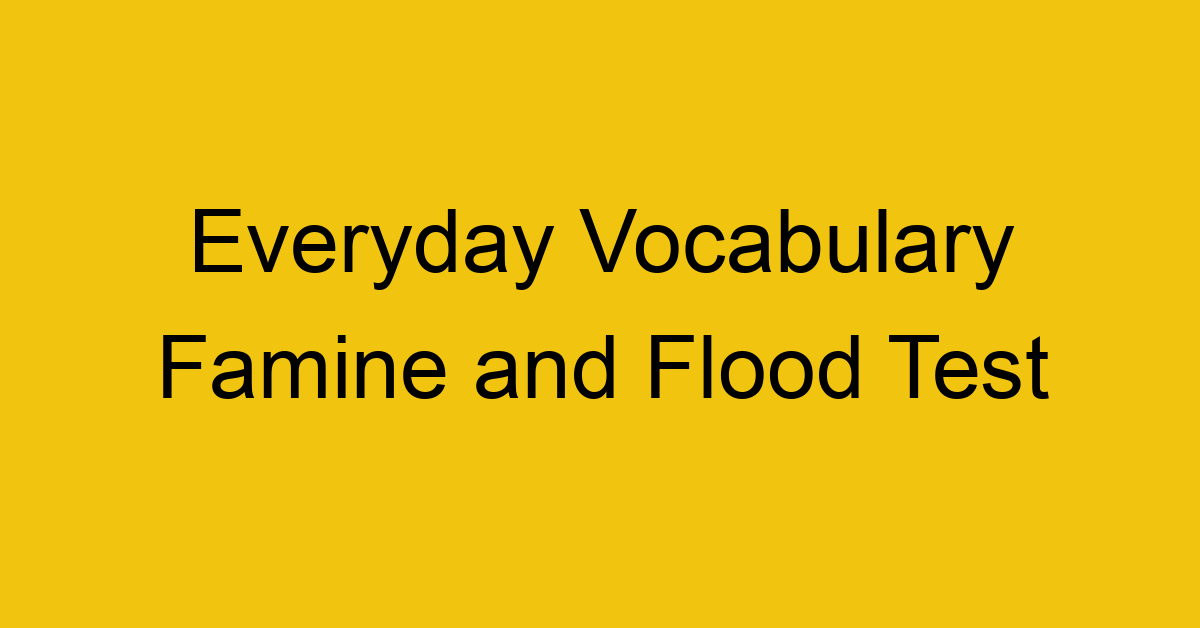 everyday vocabulary famine and flood test 394