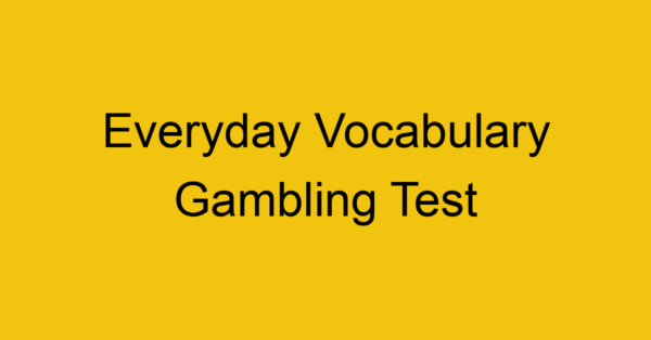 everyday vocabulary gambling test 383
