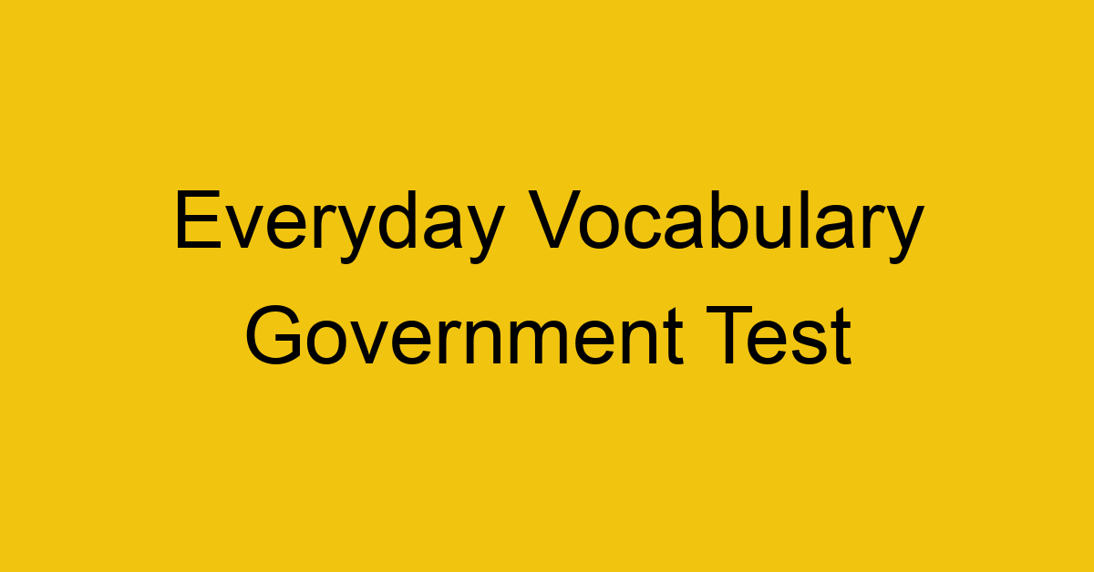 everyday vocabulary government test 378
